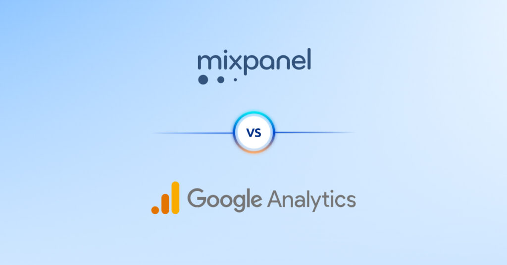 Mixpanel vs Google Analytics: Features, use cases & limitations